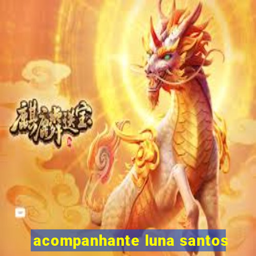 acompanhante luna santos